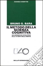 Il metodo della scienza cognitiva. Un approccio evolutivo allo studio della mente libro