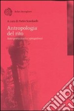 Antropologia del rito. Interpretazioni e spiegazioni libro