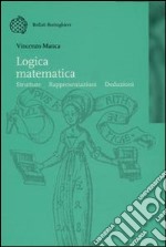 Logica matematica. Strutture, rappresentazioni, deduzioni libro