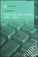 Teoria dell'informazione, codici, cifrari libro