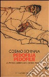 Pedofilia pedofilie. La psicoanalisi e il mondo del pedofilo libro