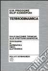 Termodinamica. Dai motori termici alle strutture dissipative libro di Prigogine Ilya Kondepudi Dilip
