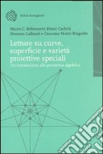 Letture su curve, superfici e varietà proiettive speciali. Introduzione alla geometria algebrica libro