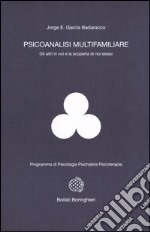 Psicoanalisi multifamiliare. Gli altri in noi e la scoperta di noi stessi libro