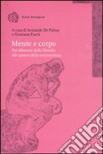 Mente e corpo. Dai dilemmi della filosofia alle ipotesi della neuroscienza libro