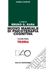 Nuovo manuale di psicoterapia cognitiva. Vol. 1: Teoria