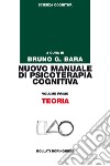 Nuovo manuale di psicoterapia cognitiva. Vol. 1: Teoria libro