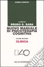 Nuovo manuale di psicoterapia cognitiva. Vol. 2: Clinica