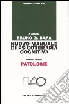 Nuovo manuale di psicoterapia cognitiva. Vol. 3: Patologie libro