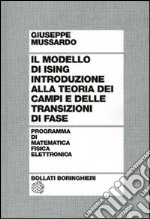 Il modello di Ising. Introduzione alla teoria dei campi e delle transizioni di fase libro