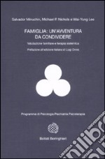 Famiglia: un'avventura da condividere. Valutazione familiare e terapia sistemica libro