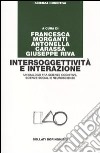 Intersoggettività e interazione. Un dialogo fra scienze cognitive, scienze sociali e neuroscienze libro