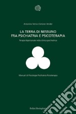 La terra di nessuno fra psichiatria e psicoterapia. Terapia bipersonale nella clinica psichiatrica libro