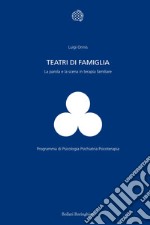 Teatri di famiglia. La parola e la scena in terapia familiare libro