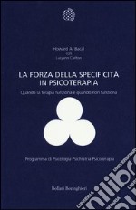 La forza della specificità in psicoterapia. Quando la terapia funziona e quando non funziona