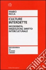 Culture interdette. Modernità, migrazioni, diritto interculturale