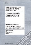 Complessità e iterazione numerica. Percorsi, matrici e algoritmi veloci nel calcolo numerico libro