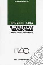 Il terapeuta relazionale. Tecnica dell'atto terapeutico libro