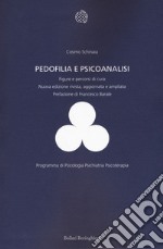 Pedofilia e psicoanalisi. Figure e percorsi di cura. Nuova ediz. libro