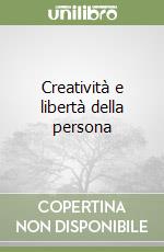 Creatività e libertà della persona libro
