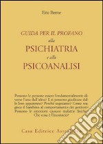 Guida per il profano alla psichiatria e alla psicanalisi libro