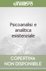 Psicoanalisi e analitica esistenziale libro