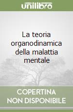 La teoria organodinamica della malattia mentale libro