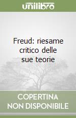 Freud: riesame critico delle sue teorie libro