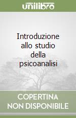 Introduzione allo studio della psicoanalisi libro