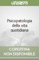 Psicopatologia della vita quotidiana libro