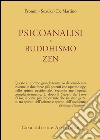 Psicoanalisi e buddhismo zen libro di Fromm Erich Suzuki Daisetz Taitaro De Martino Richard