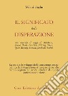 Il significato della disperazione. Contributi psicoanalitici alla comprensione della depressione libro