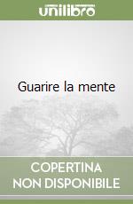 Guarire la mente libro