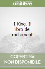 I King. Il libro dei mutamenti
