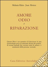 Amore, odio e riparazione libro