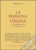 La persona umana. Suo sviluppo attraverso il ciclo della vita