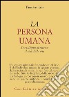 La persona umana. Suo sviluppo attraverso il ciclo della vita libro