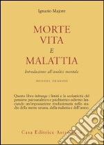 Morte, vita e malattia. Introduzione all'analisi mentale libro