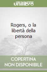 Rogers, o la libertà della persona libro