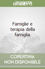 Famiglie e terapia della famiglia libro