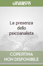 La presenza dello psicoanalista libro