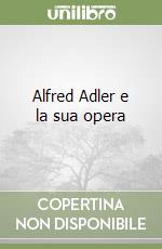 Alfred Adler e la sua opera libro