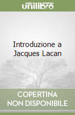 Introduzione a Jacques Lacan libro