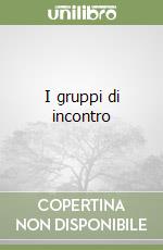 I gruppi di incontro