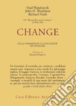 Change: la formazione e la soluzione dei problemi libro