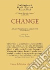 Change: la formazione e la soluzione dei problemi libro di Watzlawick Paul Weakland John H. Fisch Richard