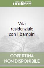 Vita residenziale con i bambini libro