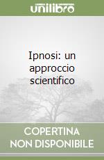 Ipnosi: un approccio scientifico libro