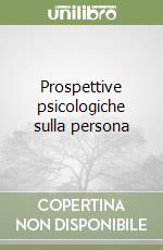 Prospettive psicologiche sulla persona libro