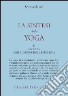 La sintesi dello yoga. Vol. 2: Lo yoga della conoscenza integrale-Lo yoga dell'amore divino libro di Aurobindo (sri) Mingotti M. (cur.)